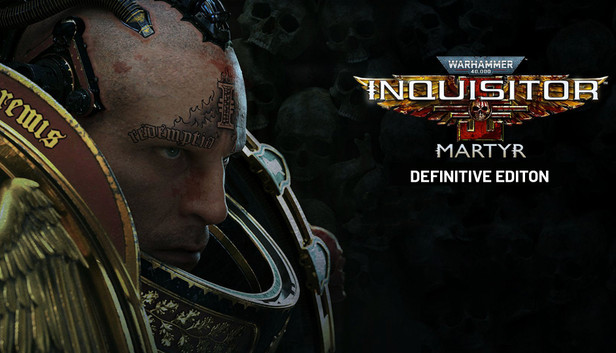 Warhammer 40,000: Inquisitor - Martyr Definitive Edition