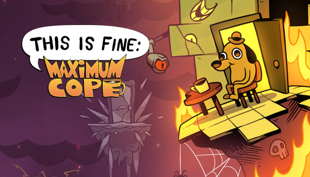 This Is Fine: Maximum Cope